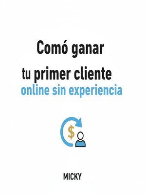 cover image of Consigue tu Primer Cliente Online